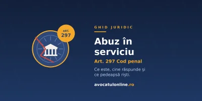Abuz în serviciu: art. 297 Cod penal și pedeapsa