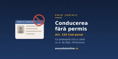 Conducerea fără permis: ce prevede art. 335 Cod penal