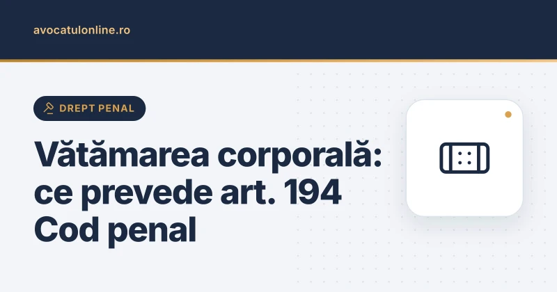 Vătămarea corporală: ce prevede art. 194 Cod penal